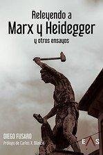 RELEYENDO A MARX Y HEIDEGGER: Y OTROS ENSAYOS