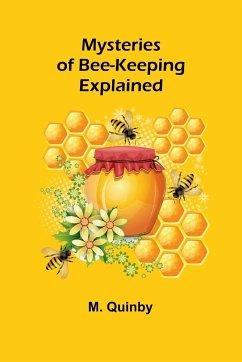 Mysteries of Bee-keeping Explained - Quinby, M.