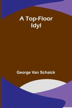 A Top-Floor Idyl - Schaick, George Van