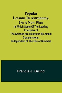 Popular lessons in astronomy, on a new plan - J. Grund, Francis