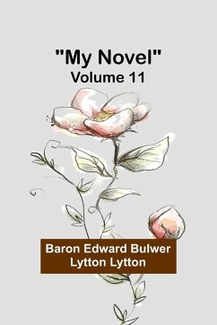 My Novel - Volume 11 - Edward Bulwer Lytton Lytt, Baron