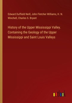 History of the Upper Mississippi Valley. Containing the Geology of the Upper Mississippi and Saint Louis Valleys