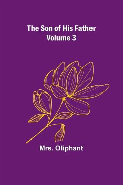 The Son of His Father; Volume 3 - Oliphant
