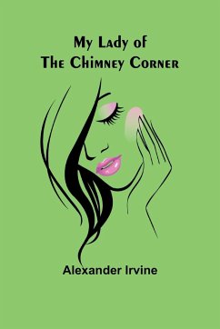 My Lady of the Chimney Corner - Irvine, Alexander