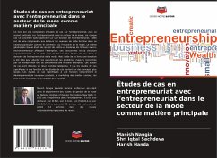 Études de cas en entrepreneuriat avec l'entrepreneuriat dans le secteur de la mode comme matière principale - Nangia, Manish;Sachdeva, Shri Iqbal;Handa, Harish