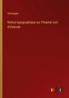 Notice topographique sur l'Hopital civil d'Ostende - Verhaeghe