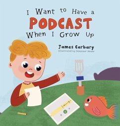 I Want to Have a Podcast When I Grow Up - Carbary, James