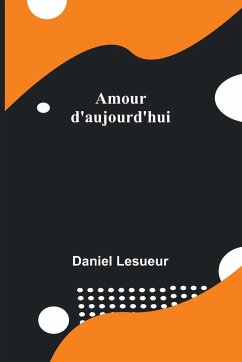 Amour d'aujourd'hui - Lesueur, Daniel