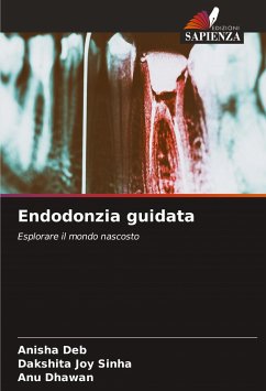 Endodonzia guidata - Deb, Anisha;Sinha, Dakshita Joy;Dhawan, Anu