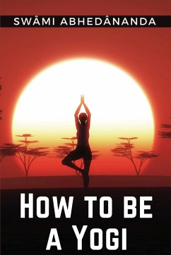 How to be a Yogi - Swami Abhedananda