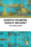 Scientific Explanation, Causality, and Agency (eBook, PDF)