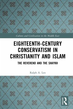 Eighteenth-Century Conservatism in Christianity and Islam (eBook, PDF) - Leo, Ralph A. Eighteenth-Century Conservatism in Christianity and Islam (eBook, PDF) - Leo, Ralph A.