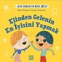 Kücük Insanlar Icin Büyük Sözler - Elinden Gelenin En Iyisini Yapmak - Mortimer, Helena