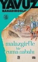 Malazgirtte Bir Cuma Sabahi - Bahadiroglu, Yavuz