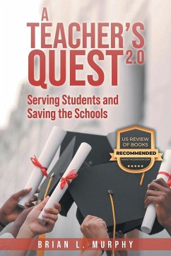 A Teachers Quest 2.0 Serving Students and Saving the Schools - Murphy, Brian