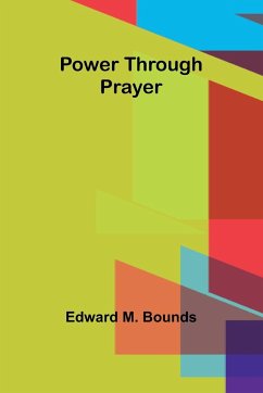 Power Through Prayer - M. Bounds, Edward