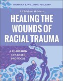 A Clinician's Guide to Healing the Wounds of Racial Trauma
