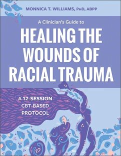 A Clinician's Guide to Healing the Wounds of Racial Trauma - Williams, Monnica T