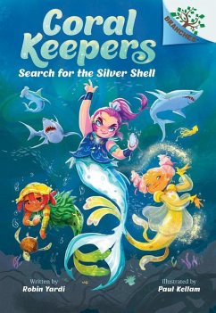 Search for the Silver Shell: A Branches Book (Coral Keepers #1) - Yardi, Robin