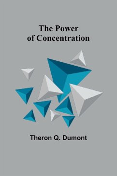 The Power of Concentration - Q. Dumont, Theron