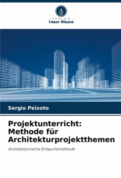 Projektunterricht: Methode für Architekturprojektthemen - Peixoto, Sergio