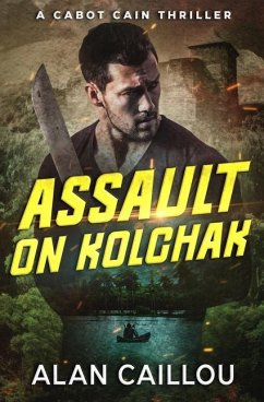 Assault on Kolchak - A Cabot Cain Thriller (Book 1) - Caillou, Alan