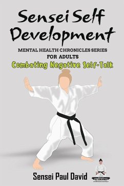 Sensei Self Development Mental Health Chronicles Series - Combating Negative Self-Talk - David, Sensei Paul