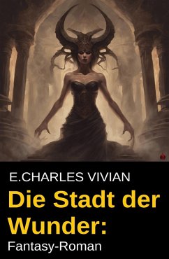 Die Stadt der Wunder: Fantasy-Roman (eBook, ePUB) - Vivian, E. Charles