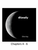 Eternity Chapters 4-6 (eBook, ePUB) Eternity Chapters 4-6 (eBook, ePUB)