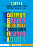 ASPIRE to Wellbeing and Learning for All in Secondary Settings (eBook, ePUB) ASPIRE to Wellbeing and Learning for All in Secondary Settings (eBook, ePUB)