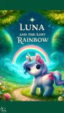 Luna and the Lost Rainbow (eBook, ePUB) Luna and the Lost Rainbow (eBook, ePUB)