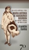 Sua Alteza Imperial e Real Maria Antonia de Habsburgo Bourbon que Morou e Morreu em Porto Alegre (eBook, ePUB)