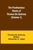 The Posthumous Works of Thomas De Quincey (Volume 1)