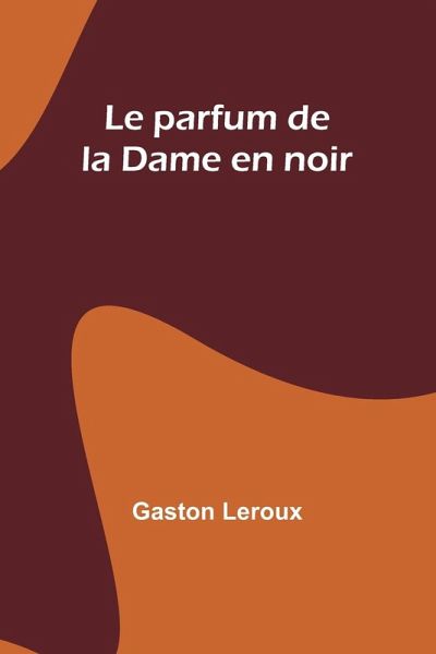 Le parfum de la Dame en noir Le parfum de la Dame en noir