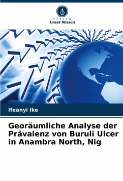 Georäumliche Analyse der Prävalenz von Buruli Ulcer in Anambra North, Nig - Ike, Ifeanyi