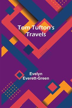 Tom Tufton's Travels - Everett-Green, Evelyn