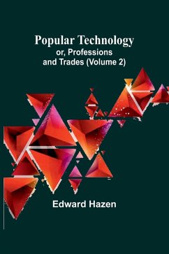 Cover Popular Technology; or, Professions and Trades (Volume 2)