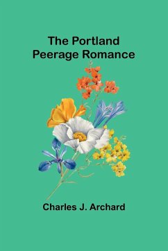 The Portland Peerage Romance - J. Archard, Charles