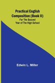 Practical English Composition (Book II); For the Second Year of the High School