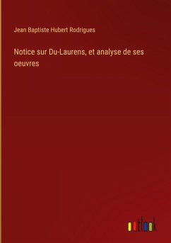 Notice sur Du-Laurens, et analyse de ses oeuvres