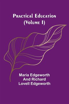 Practical Education (Volume I) - Edgeworth and Richard Lov, Maria