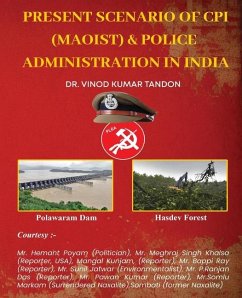 Present scenario of CPI (Maoist) and Police Administration in India - Tandon, Vinod Kumar