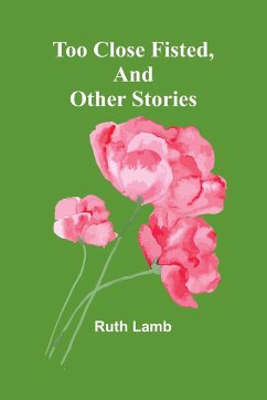 Too close fisted, And other stories - Lamb, Ruth