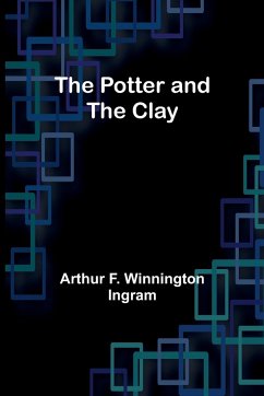 The Potter and the Clay - F. Winnington Ingram, Arthur