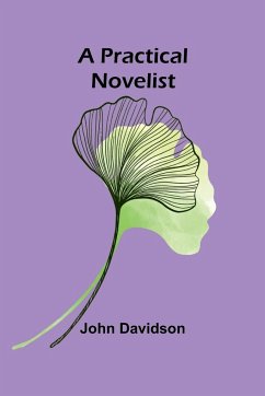 A Practical Novelist - Davidson, John