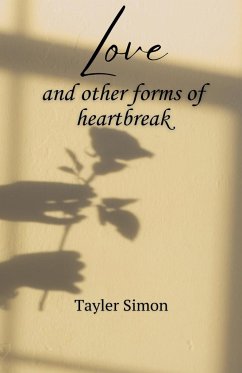 Love and Other Forms of Heartbreak - Simon, Tayler