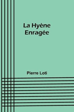 La Hyène Enragée - Loti, Pierre