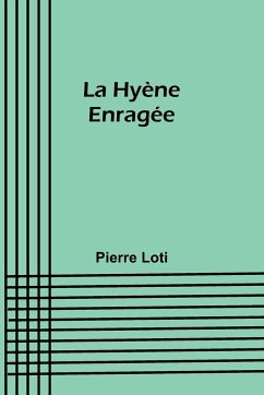 La Hyène Enragée - Loti, Pierre