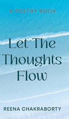 Let the Thoughts Flow - Chakraborty, Reena