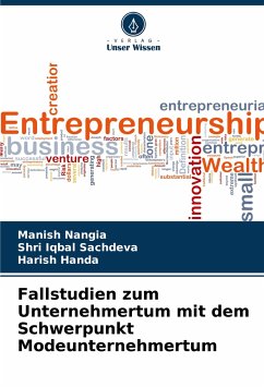 Fallstudien zum Unternehmertum mit dem Schwerpunkt Modeunternehmertum - Nangia, Manish;Sachdeva, Shri Iqbal;Handa, Harish